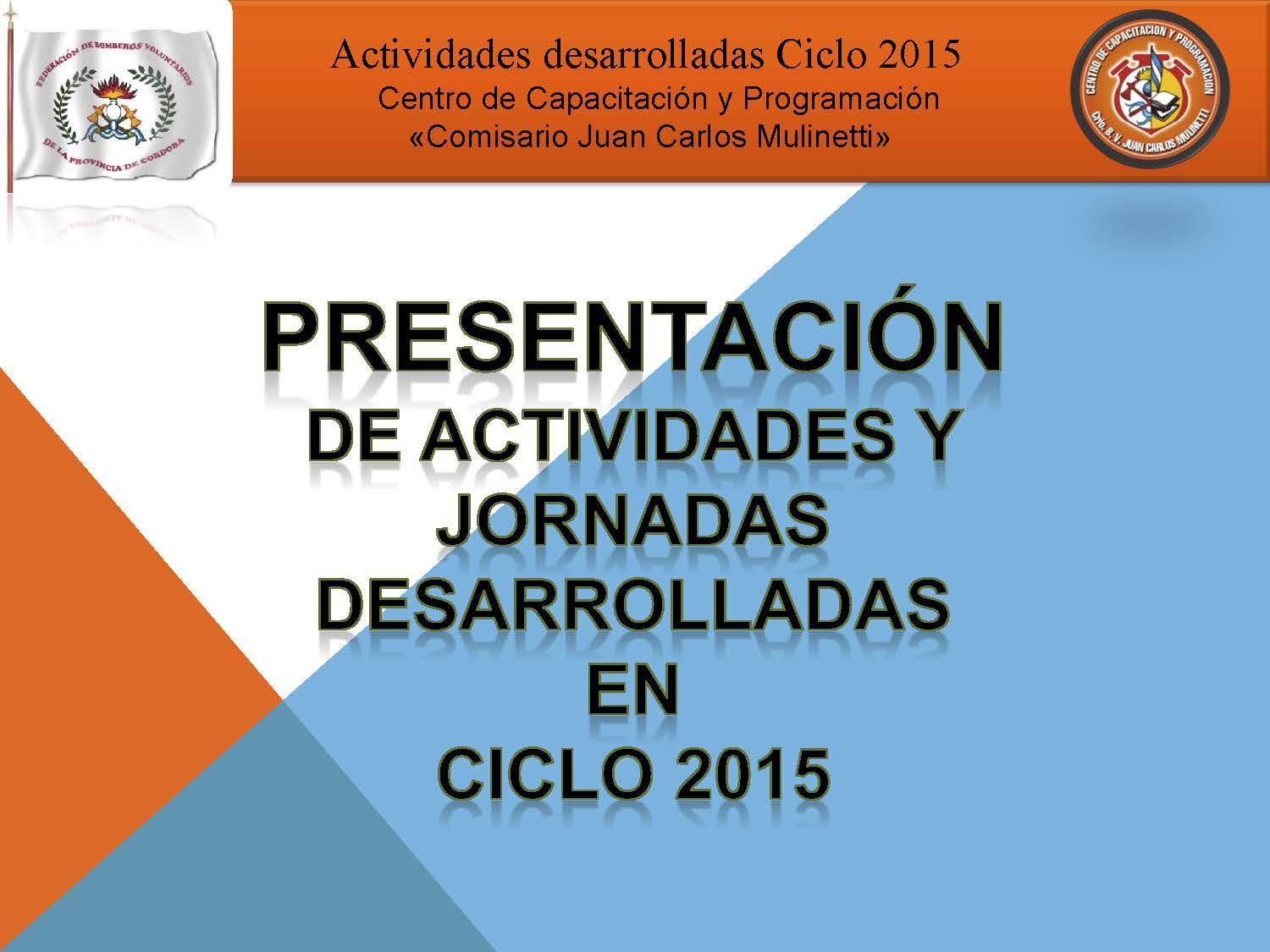 PRESENTACIÓN de ACTIVIDADES Y JORNADAS Desarrolladas  en CICLO 2015